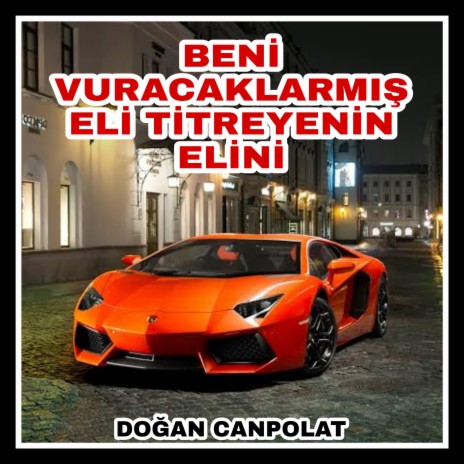 Beni Vuracaklarmış (Eli Titreyenin Elini)