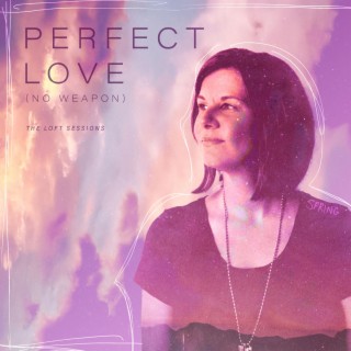 Perfect Love (No Weapon) (The Loft Sessions)