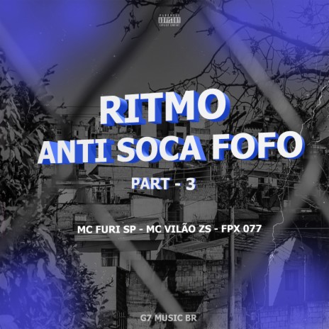 Ritmo Anti-Soca Fofo Part-3 ft. FPX 077 & MC VILÃO ZS | Boomplay Music