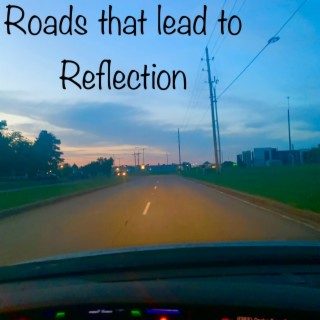 Roads That Lead To Reflection