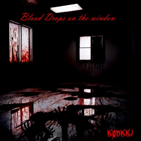 Blood Drops on the Window | Boomplay Music