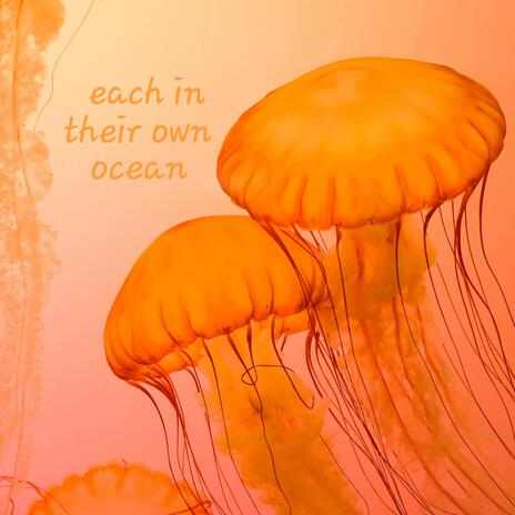 each in their own ocean | Boomplay Music