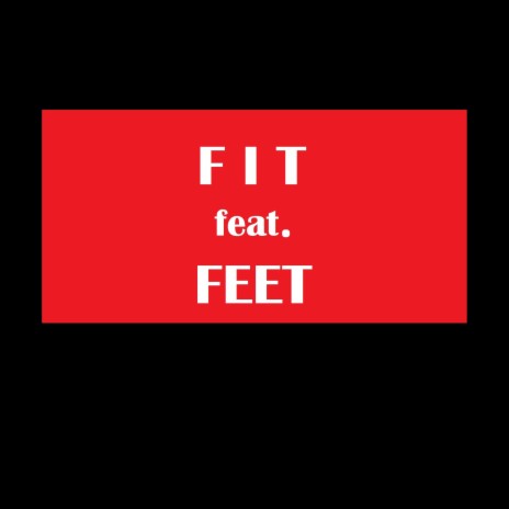 FIT ft. FEET | Boomplay Music