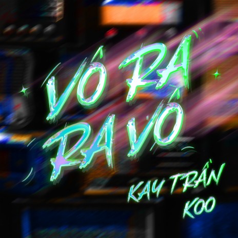 Vô Ra Ra Vô (feat. KOO & Homie Boiz) | Boomplay Music