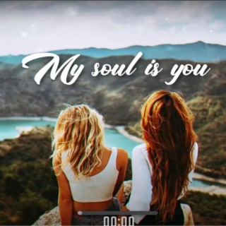 My soul is You