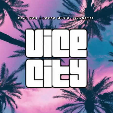 Vice City ft. Real Nox & Locco Musiq | Boomplay Music