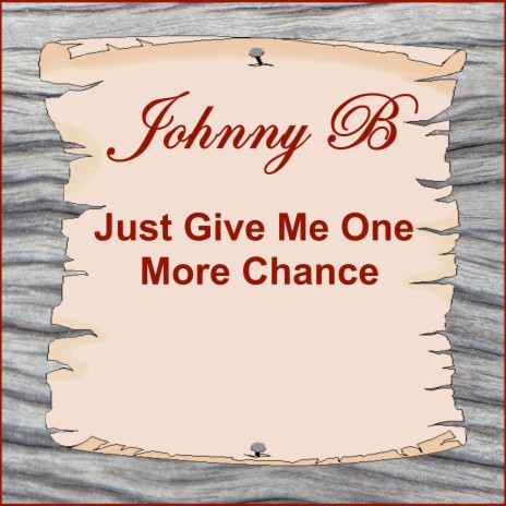 Just Give Me One More Chance | Boomplay Music