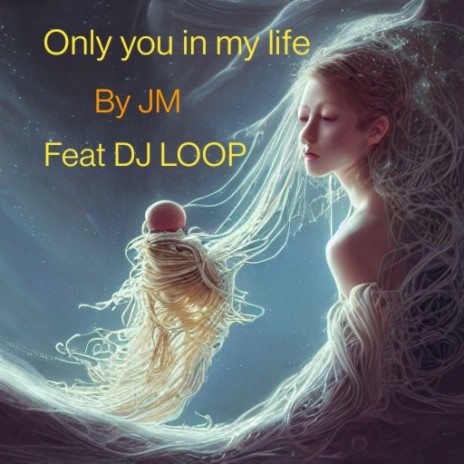 Only You in My Life ft. DJ LOOP | Boomplay Music