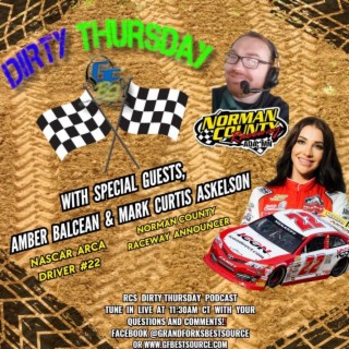 DIRTY THURSDAY – With NASCAR ARCA Driver #22 Amber Balcaen and Norman County Raceway Announcer, Mark Curtis Askelson