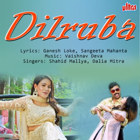 Dilruba Tu Hai Meri Dilruba ft. Dalia Mitra | Boomplay Music