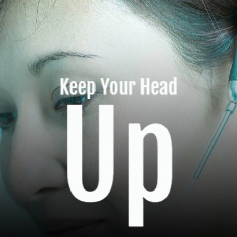 Keep Your Head Up