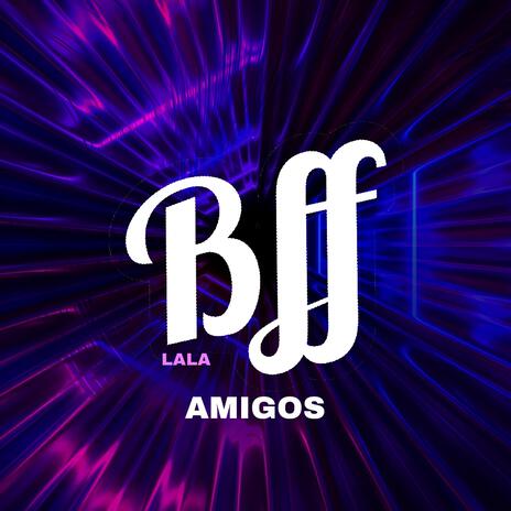 BFF AMIGOS | Boomplay Music