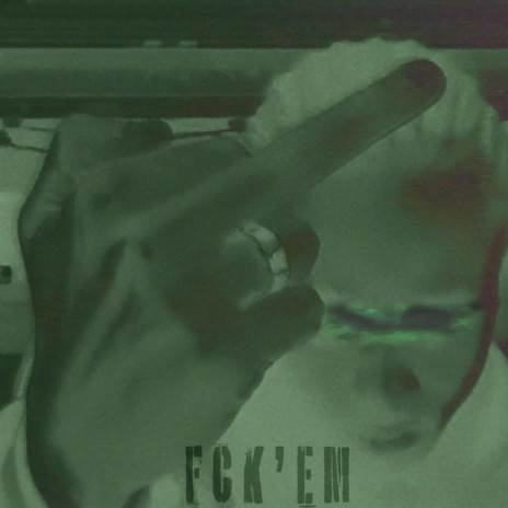 FCK'EM ! | Boomplay Music