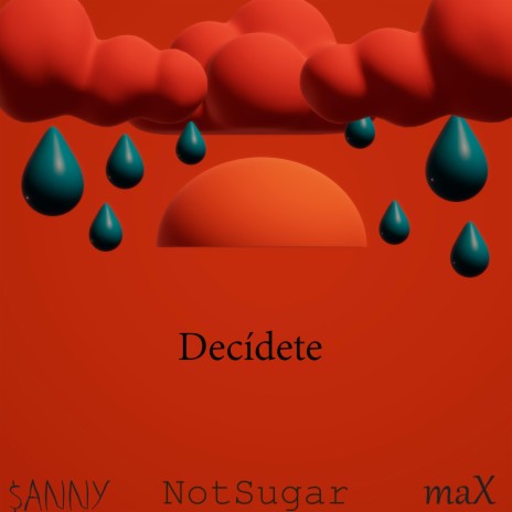 Decídete ft. maX & NotSugar | Boomplay Music