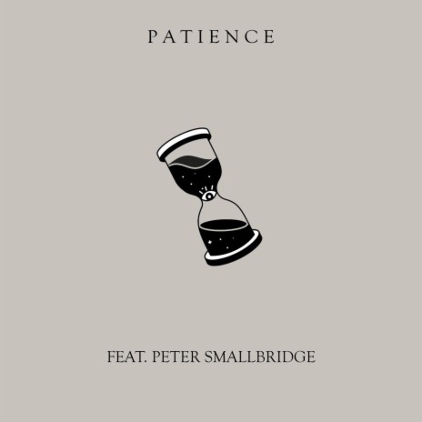 PATIENCE (feat. Peter Smallbridge) | Boomplay Music
