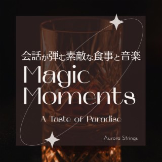 会話が弾む素敵な食事と音楽:Magic Moments - A Taste of Paradise