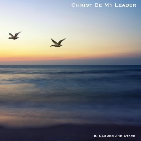 Christ Be My Leader (Felt)