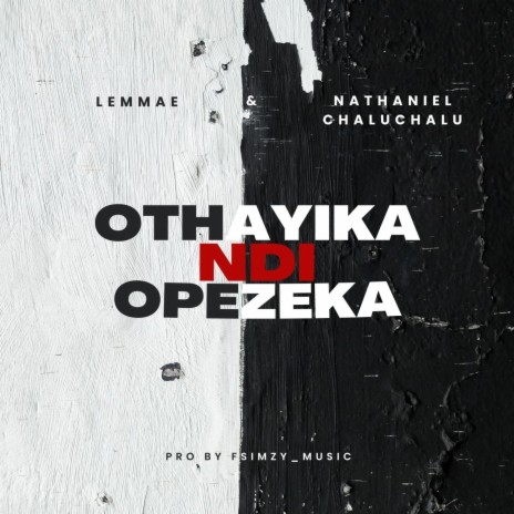 Othaika Ndi Opezeka ft. Nathaniel Chaluchalu