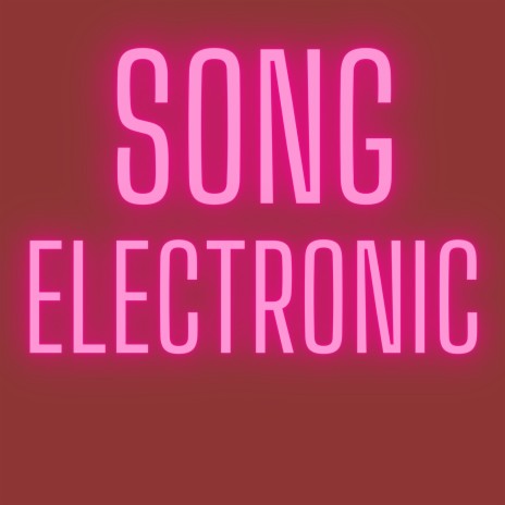 SONG ELECTRONIC | Boomplay Music