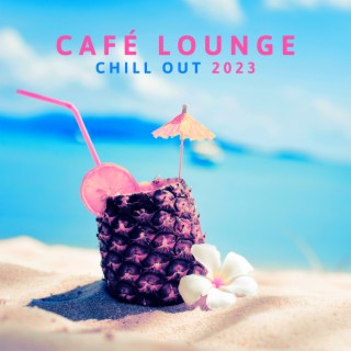 Café Lounge Chill Out 2023: Buddha Relaxation del Mar, Ibiza Sunset Chillout Session, Summertime Beach Party Electronic Music, Erotica Oriental Bar