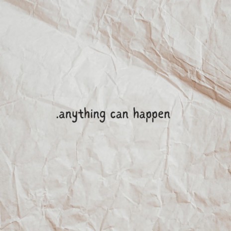 anything can happen