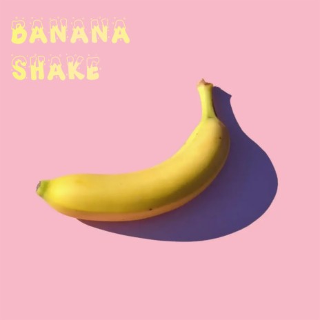 Banana Shake | Boomplay Music