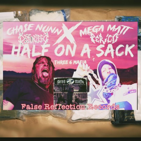 HALF ON A SACK ft. Chase Nunn & False Reflection | Boomplay Music