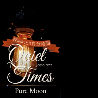 Quiet Times:夜のゆったり自分時間 - Pure Moon