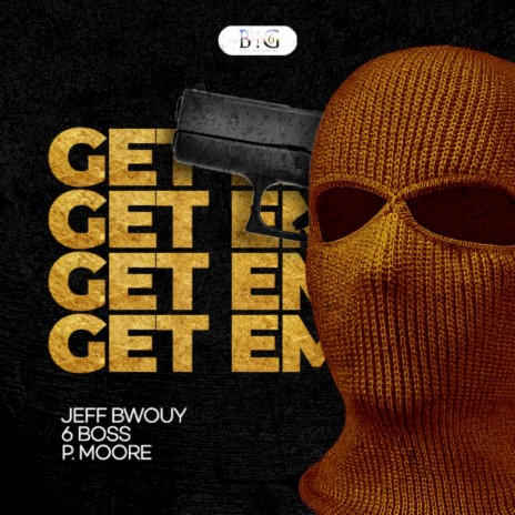 Get 'Em ft. P Moore & 6Boss