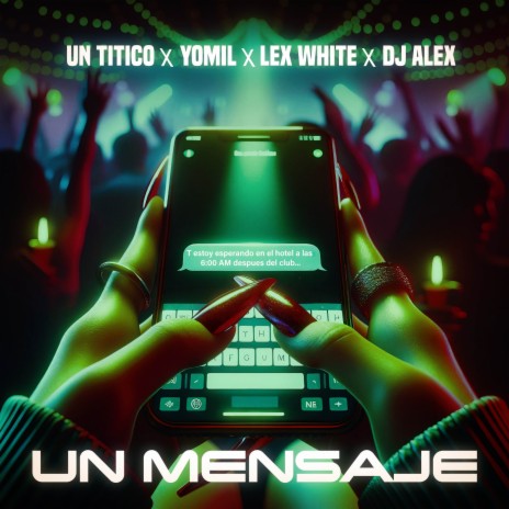 Un Mensaje ft. Lex White, Yomil & Dj Alex | Boomplay Music