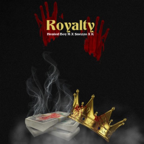 Royalty ft. Heated Boy M & $nezzo | Boomplay Music