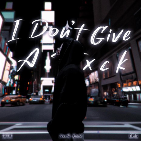 I Don't Give A Fxck | Boomplay Music
