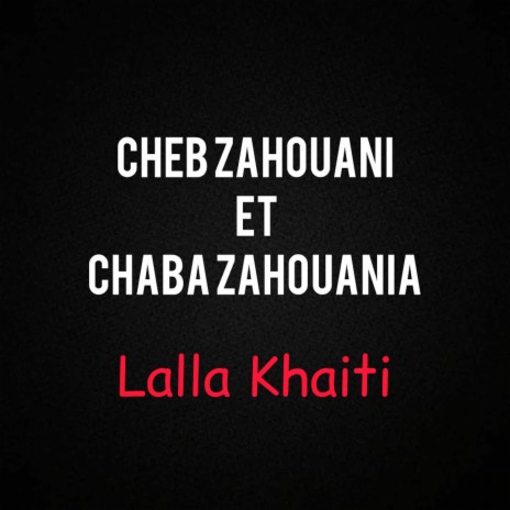 Lalla Khaiti ft. Chaba Zhouania | Boomplay Music