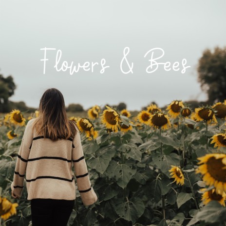 Flowers & Bees | Boomplay Music