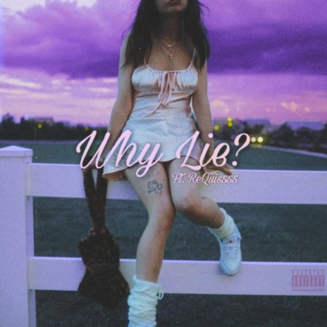 Why Lie? ft. ReQuis555