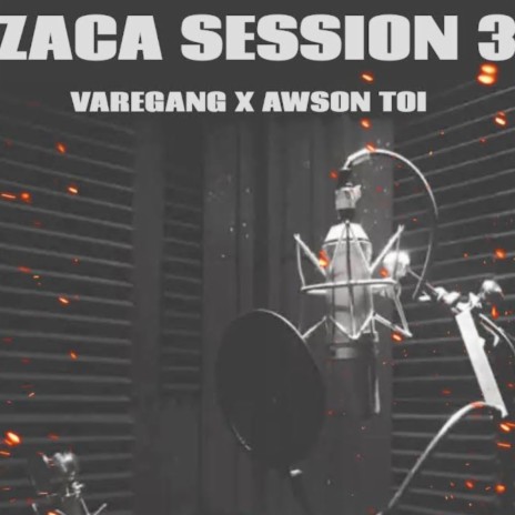 Zaca Session 3 ft. Awson Toi | Boomplay Music