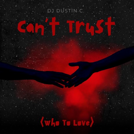 Can't Trust (Who To Love) | Boomplay Music
