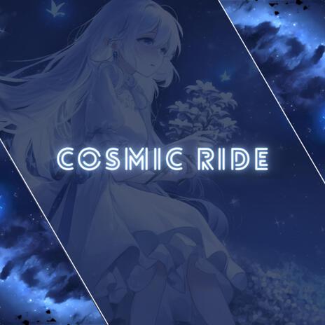 Cosmic Ride | Boomplay Music