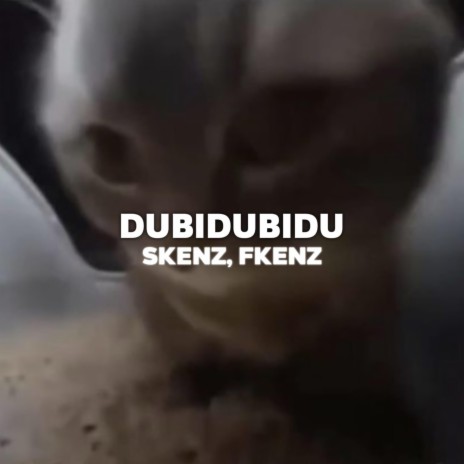 Dubidubidu ft. FKENZ