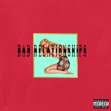 Bad Relationships | Boomplay Music
