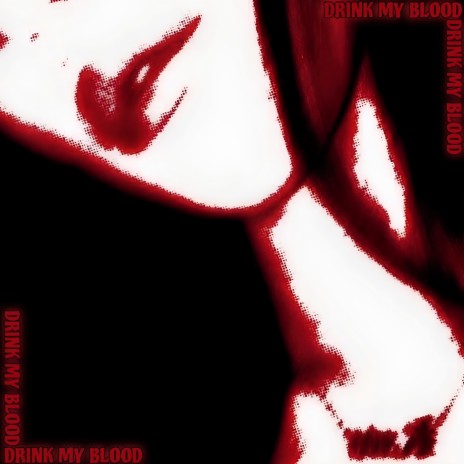Drink My Blood | Boomplay Music