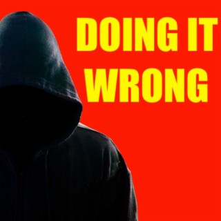 Doing it Wrong (Pressed Out Version)