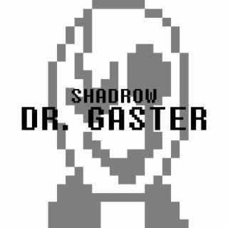 Dr. Gaster lyrics | Boomplay Music