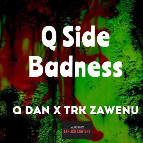 Q-Side-Badness ft. Q Dan & Trk Zawenu | Boomplay Music