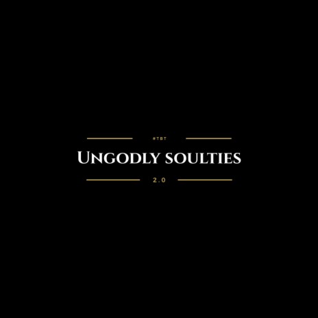 UnGodly Soulties | Boomplay Music