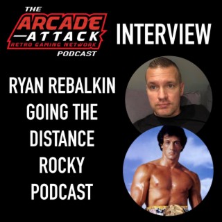 Arcade Attack Bonus Stage - Ryan Rebalkin Interview - Rocky Fan & Podcaster