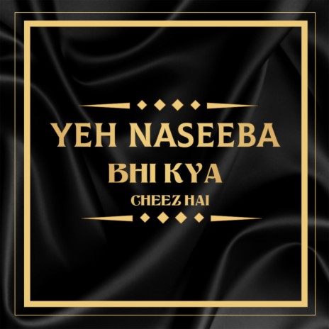 Yeh Naseeba Bhi Kya Cheez Hai ft. Anand Raj Anand | Boomplay Music