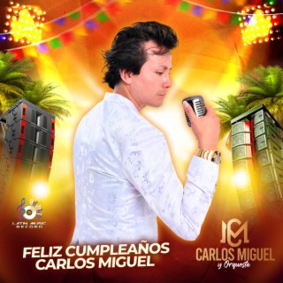 Feliz Cumpleaños Carlos Miguel (En Vivo)