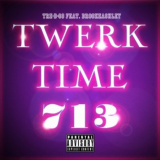 Twerk Time 713 (feat. BrookeAshley)