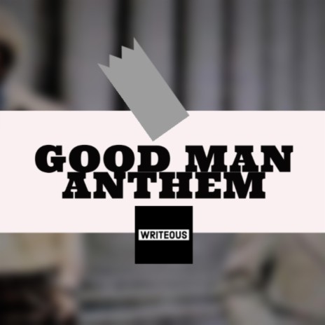 Good Man Anthem ft. Random